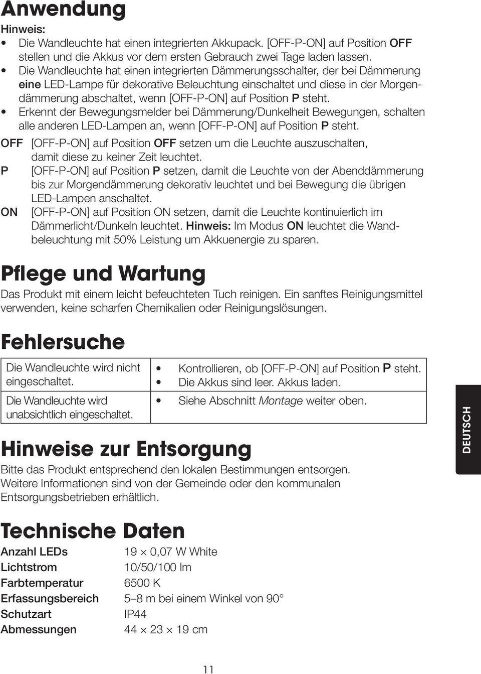 Position P steht. Erkennt der Bewegungsmelder bei Dämmerung/Dunkelheit Bewegungen, schalten alle anderen LED-Lampen an, wenn [OFF-P-ON] auf Position P steht.