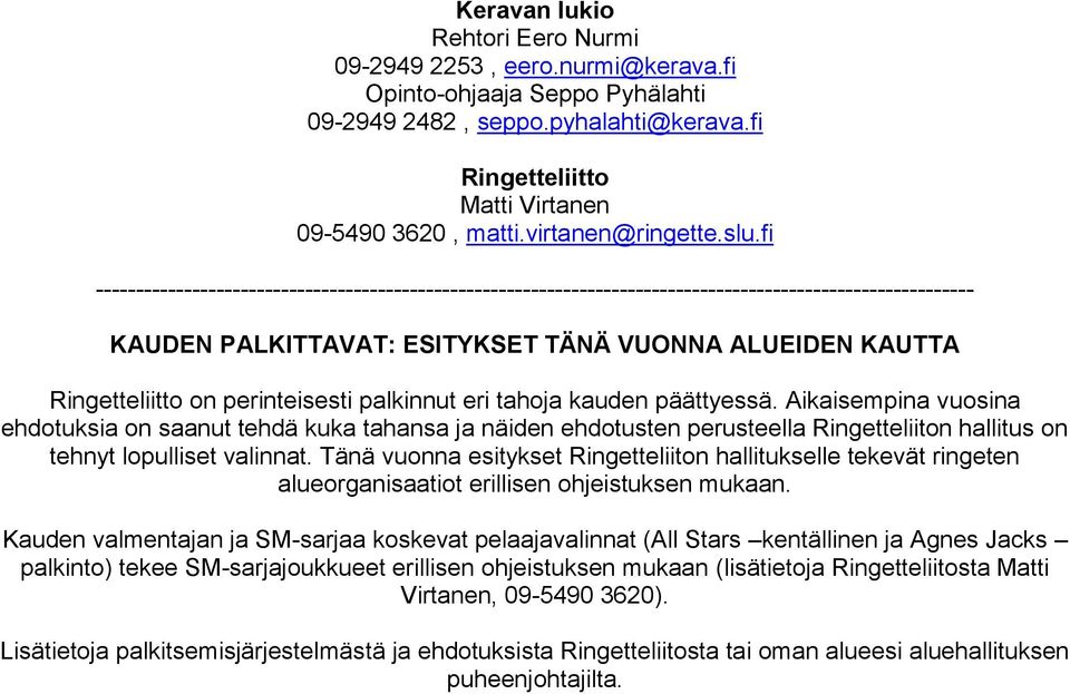 fi ------------------------------------------------------------------------------------------------------------- KAUDEN PALKITTAVAT: ESITYKSET TÄNÄ VUONNA ALUEIDEN KAUTTA Ringetteliitto on