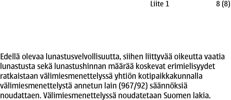 ratkaistaan välimiesmenettelyssä yhtiön kotipaikkakunnalla välimiesmenettelystä