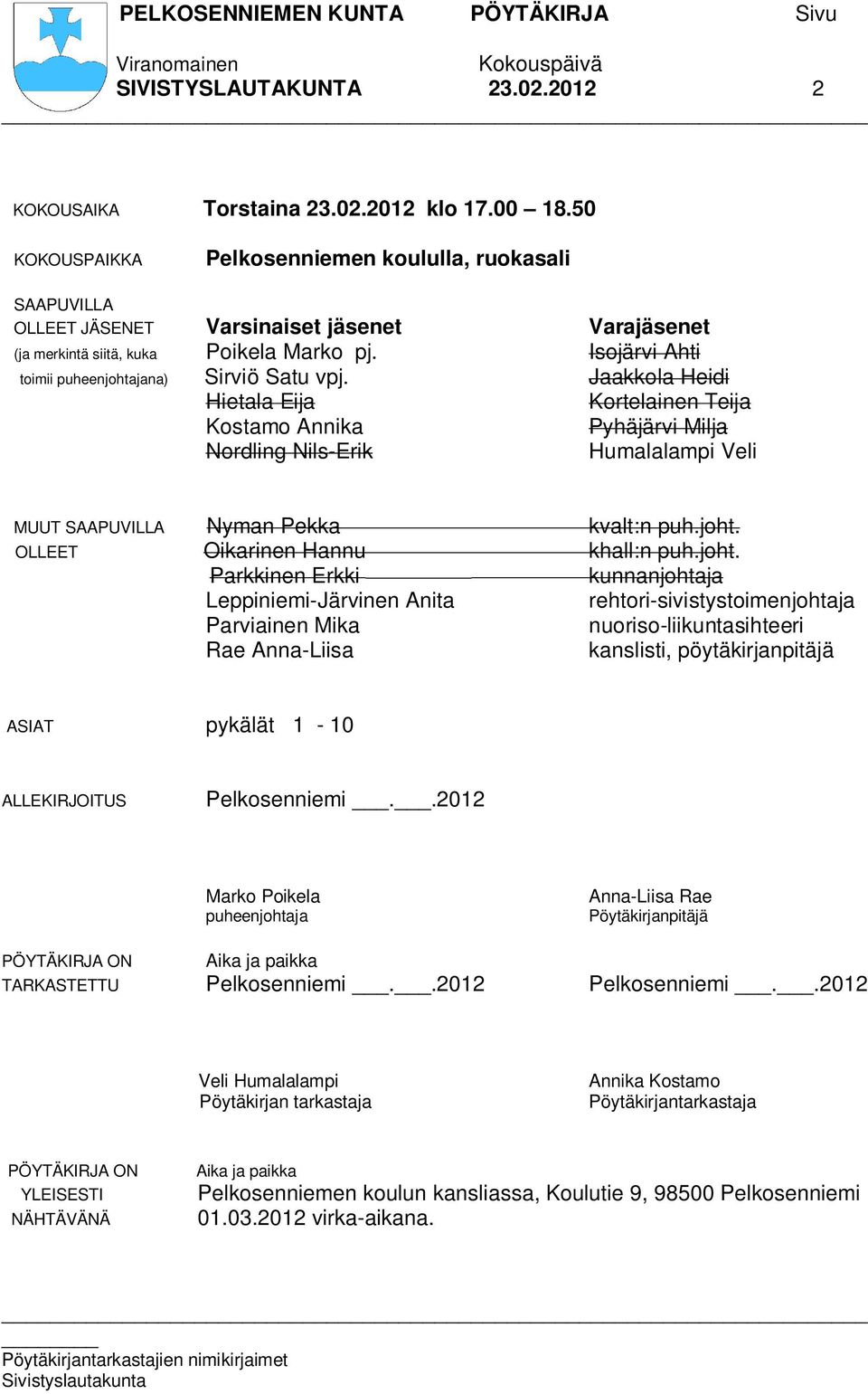 Isojärvi Ahti toimii puheenjohtajana) Sirviö Satu vpj.