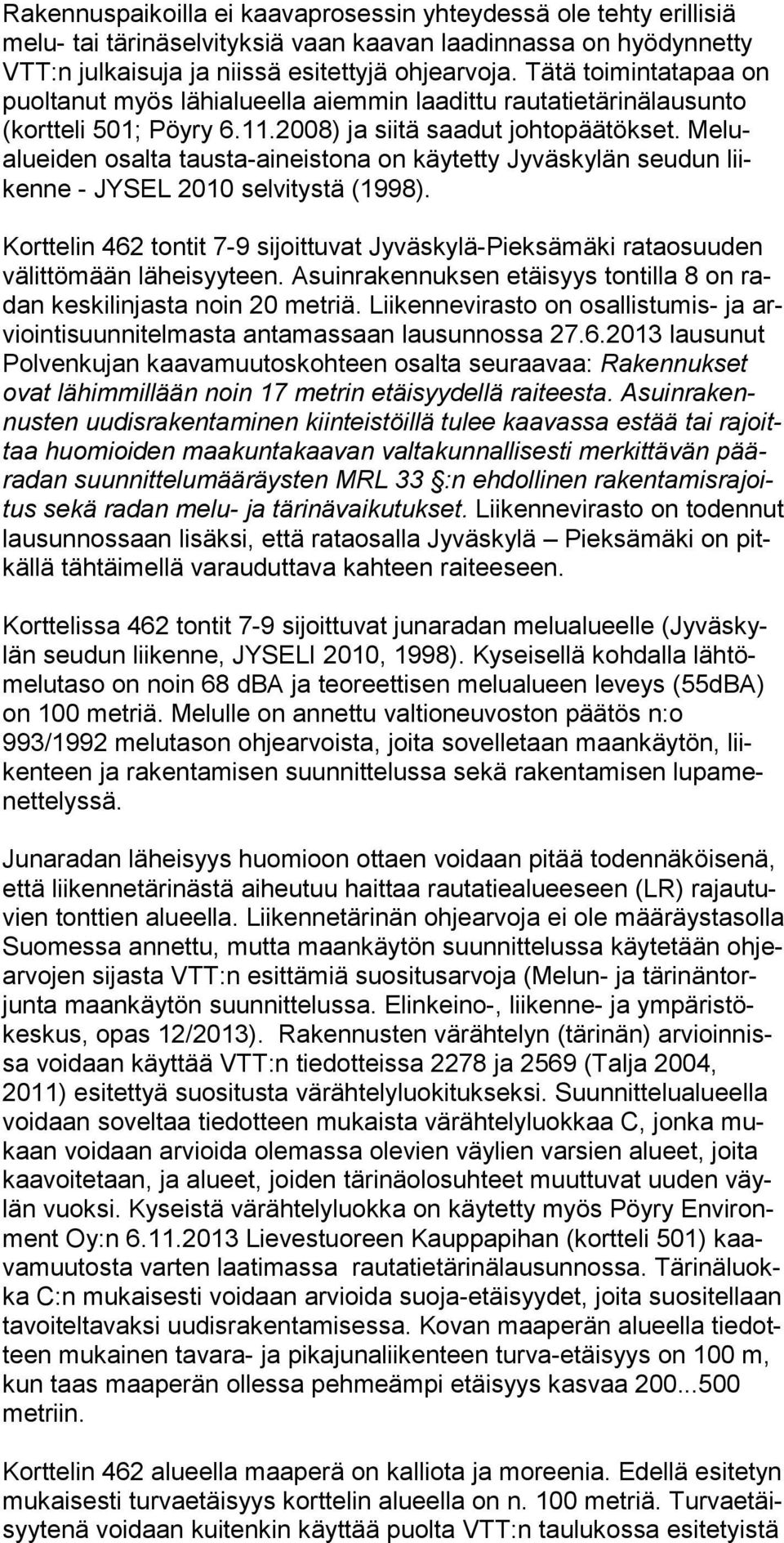 Me lualuei den osal ta tausta-aineistona on käytetty Jy väs ky län seudun liiken ne - JY SEL 2010 selvitystä (1998).