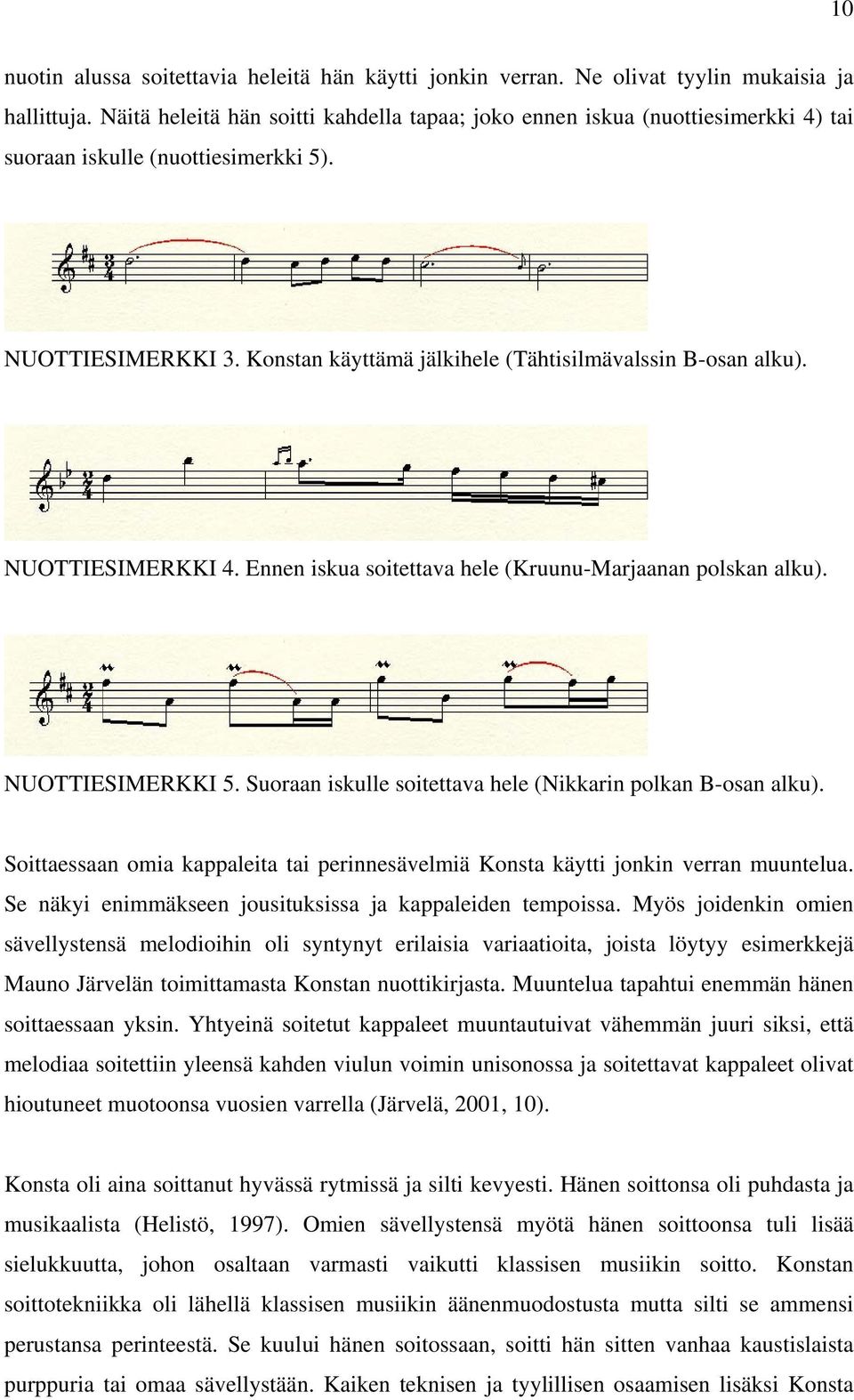 NUOTTIESIMERKKI 4. Ennen iskua soitettava hele (Kruunu-Marjaanan polskan alku). NUOTTIESIMERKKI 5. Suoraan iskulle soitettava hele (Nikkarin polkan B-osan alku).