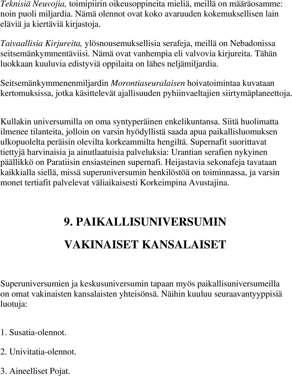 Tähän luokkaan kuuluvia edistyviä oppilaita on lähes neljämiljardia.