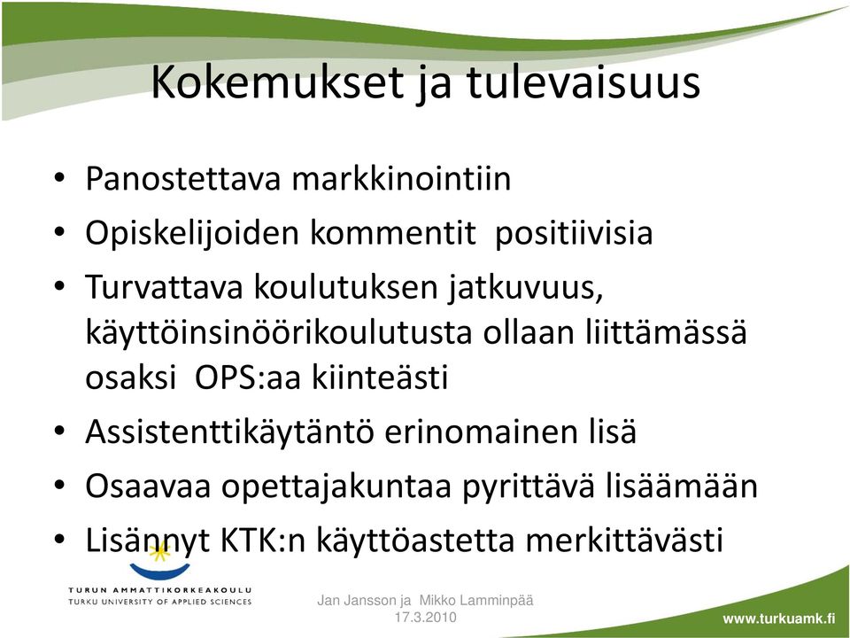 ollaan liittämässä osaksi kiops:aa kiinteästi i Assistenttikäytäntö erinomainen