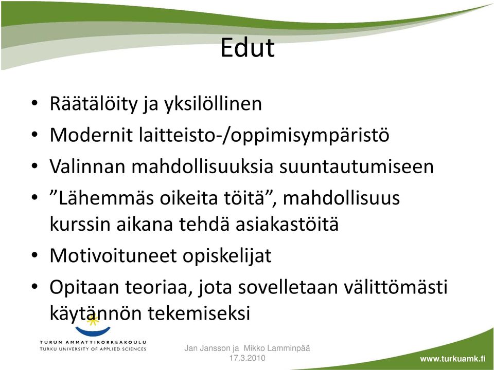 mahdollisuus kurssin aikana tehdä asiakastöitä Motivoituneet