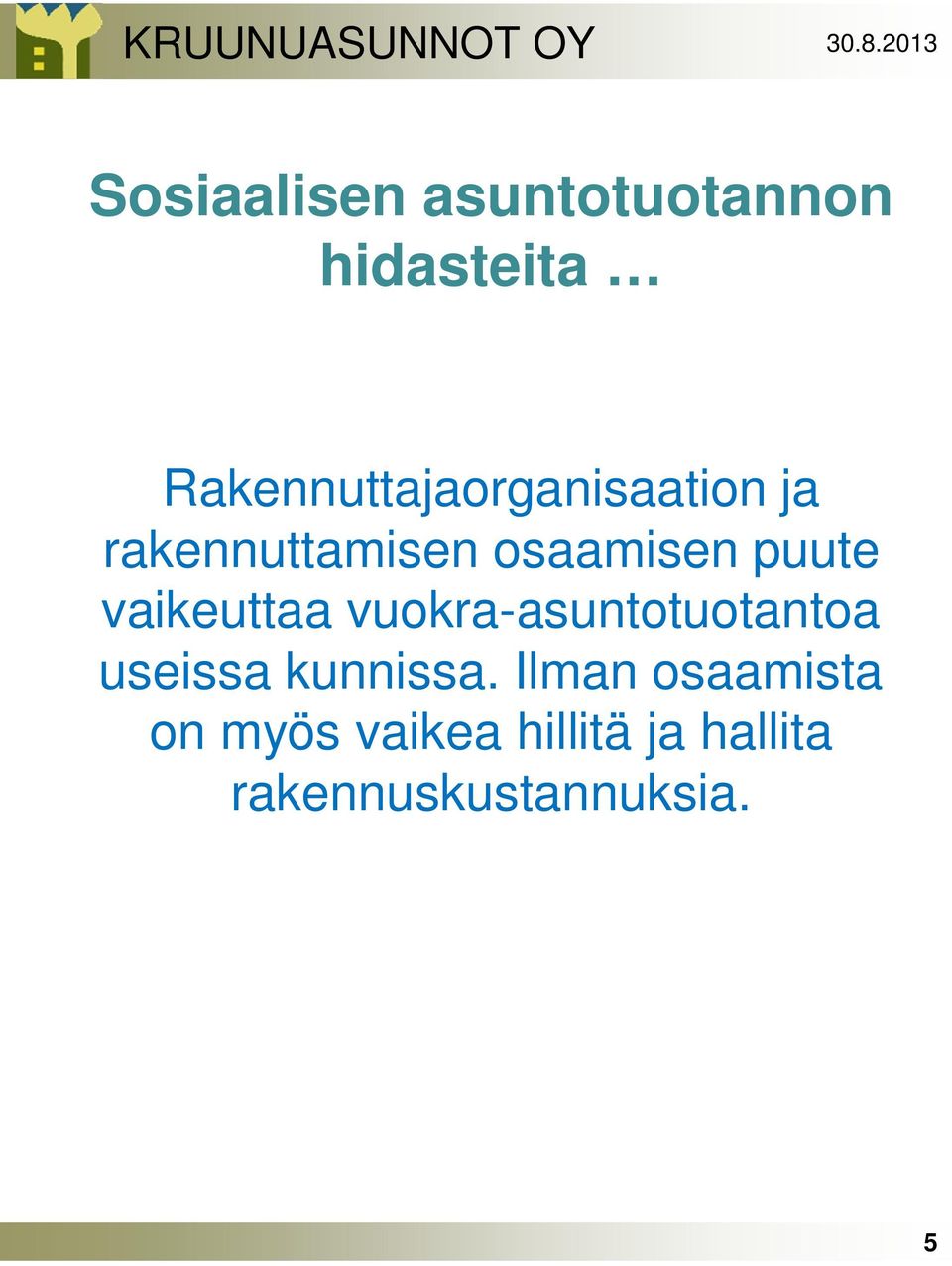 vuokra-asuntotuotantoa useissa kunnissa.