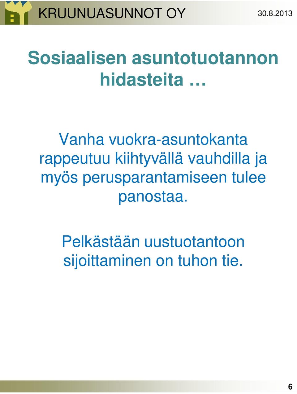 perusparantamiseen tulee panostaa.