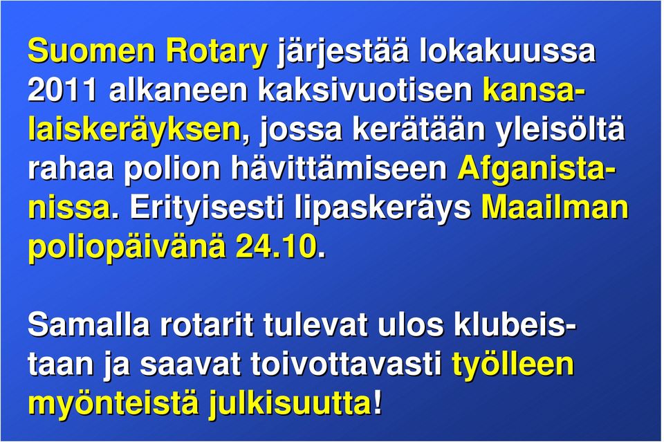 Afganista- nissa.. Erityisesti lipaskeräys Maailman poliopäivänä 24.10.