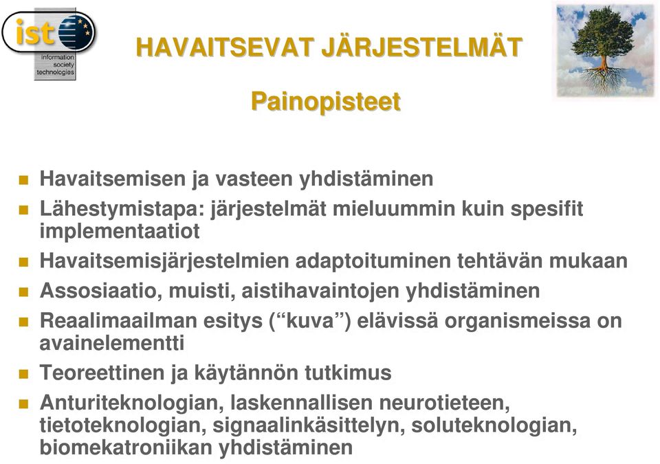 yhdistäminen Reaalimaailman esitys ( kuva ) elävissä organismeissa on on avainelementti Teoreettinen ja ja käytännön tutkimus