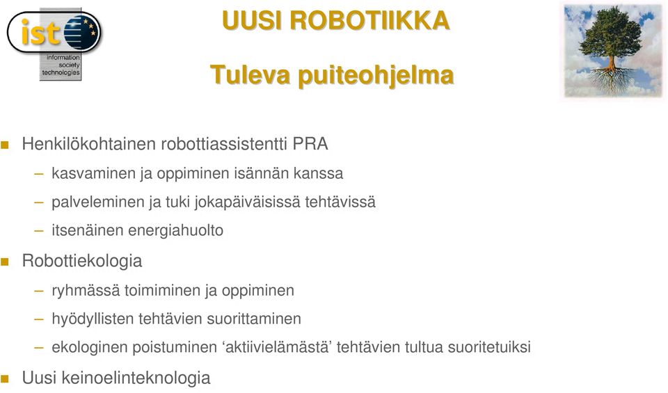 energiahuolto Robottiekologia ryhmässä toimiminen ja ja oppiminen hyödyllisten tehtävien