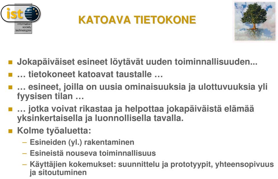 tilan jotka voivat rikastaa ja ja helpottaa jokapäiväistä elämää yksinkertaisella ja ja luonnollisella tavalla.