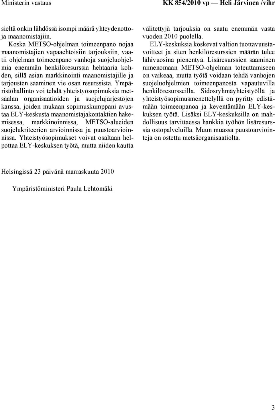 markkinointi maanomistajille ja tarjousten saaminen vie osan resurssista.