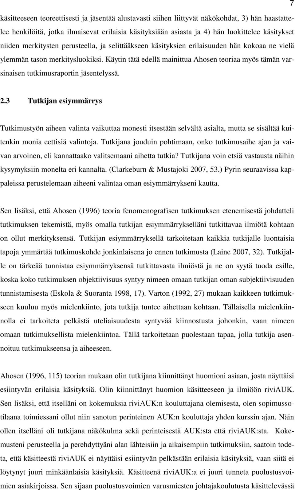 Käytin tätä edellä mainittua Ahosen teoriaa myös tämän varsinaisen tutkimusraportin jäsentelyssä. 2.