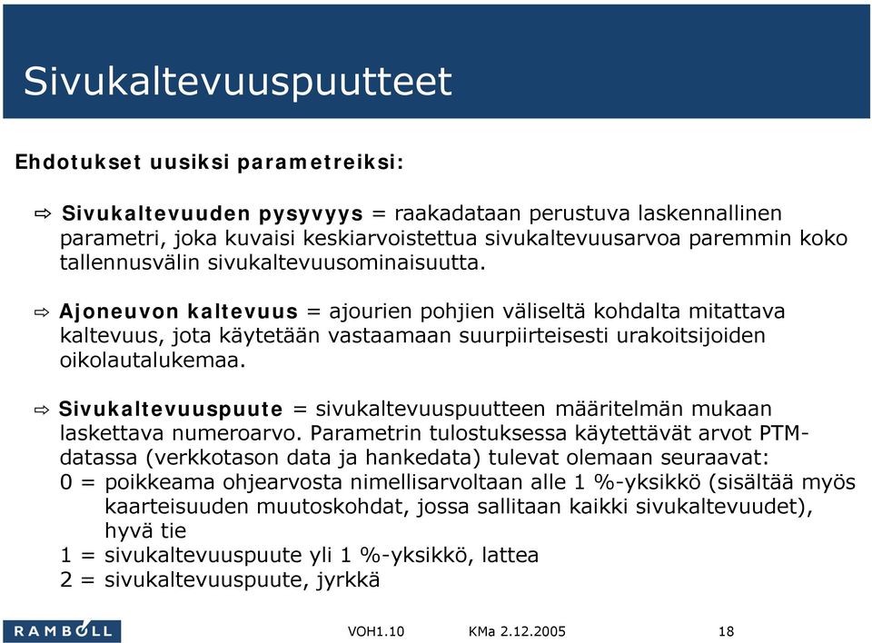 Sivukaltevuuspuute = sivukaltevuuspuutteen määritelmän mukaan laskettava numeroarvo.