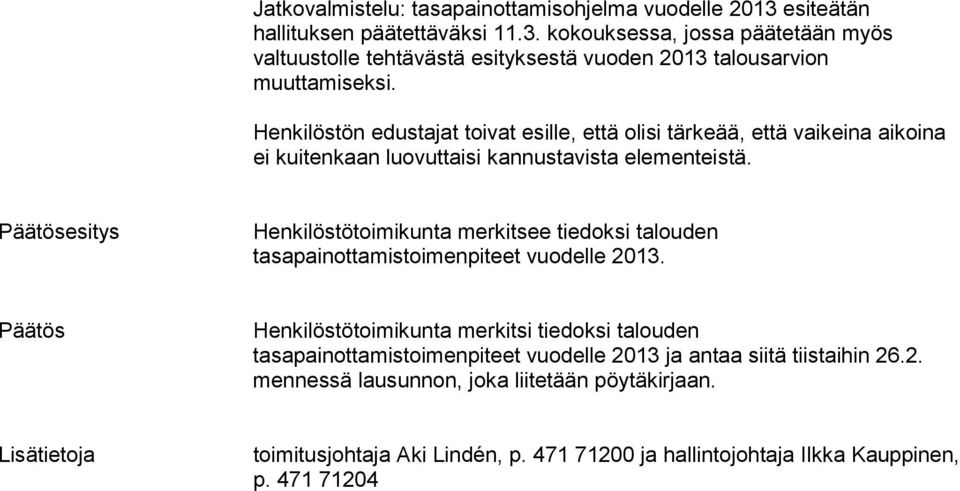 Päätösesitys Henkilöstötoimikunta merkitsee tiedoksi talouden tasapainottamistoimenpiteet vuodelle 2013.