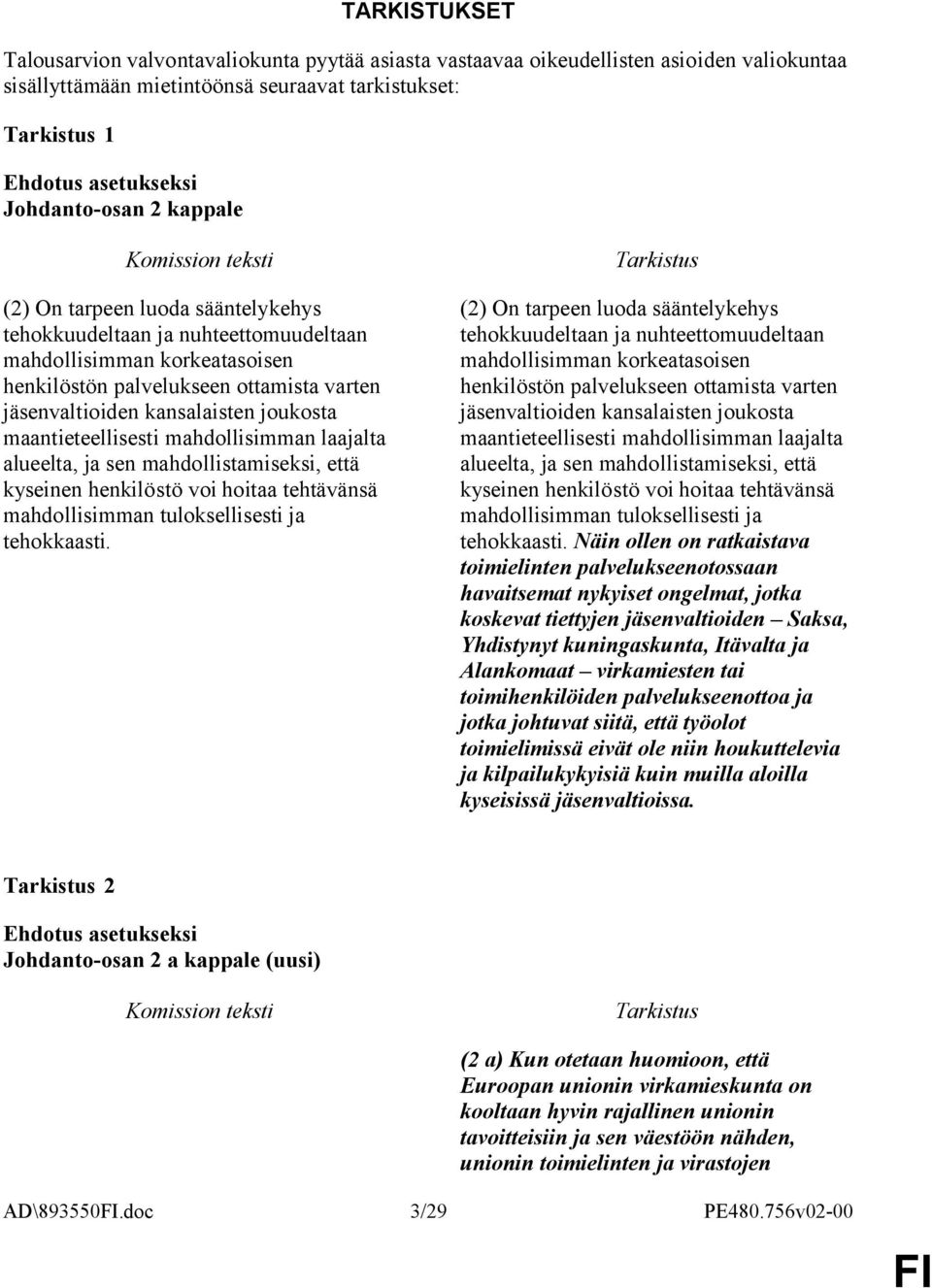 mahdollisimman laajalta alueelta, ja sen mahdollistamiseksi, että kyseinen henkilöstö voi hoitaa tehtävänsä mahdollisimman tuloksellisesti ja tehokkaasti.