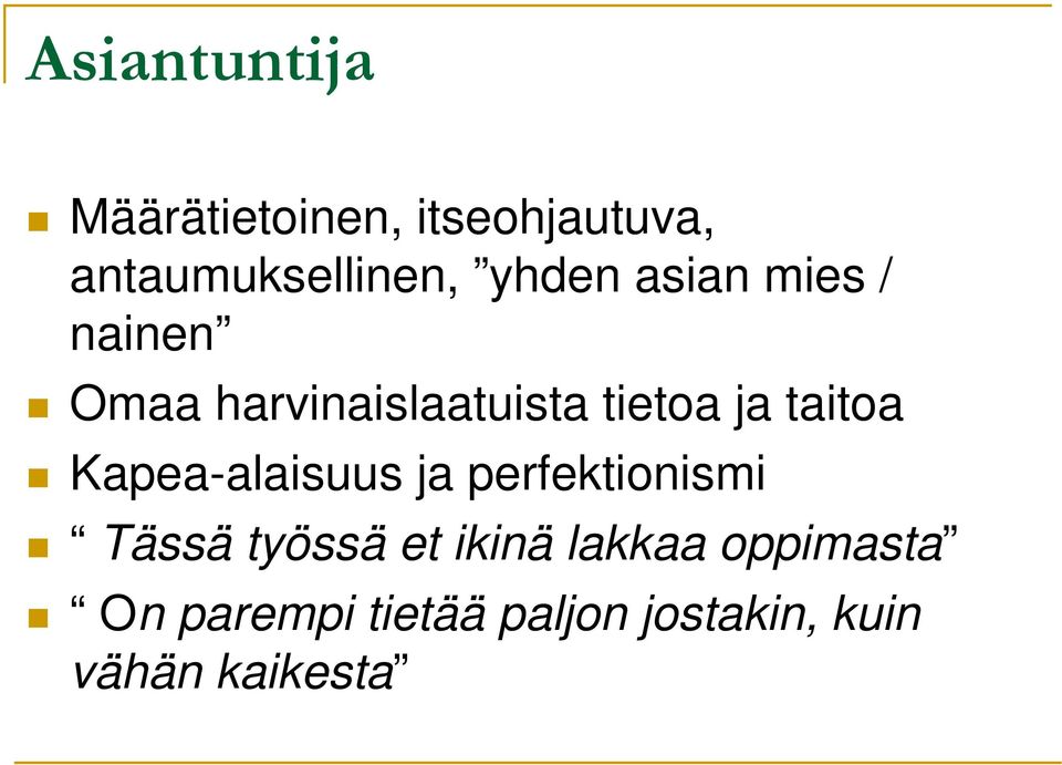 taitoa Kapea-alaisuus ja perfektionismi Tässä työssä et ikinä