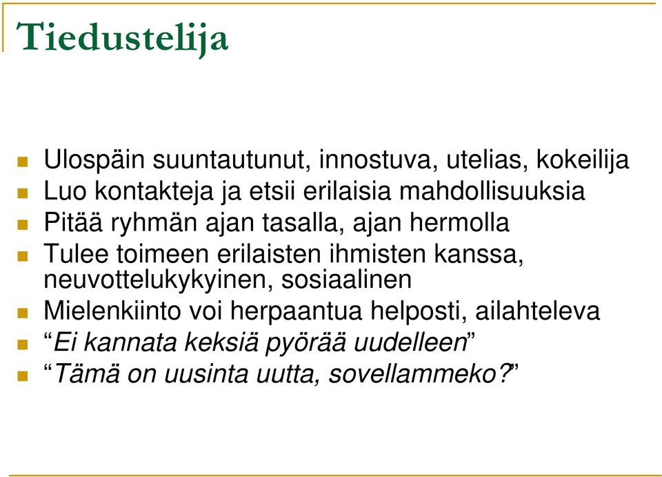 erilaisten ihmisten kanssa, neuvottelukykyinen, sosiaalinen Mielenkiinto voi herpaantua