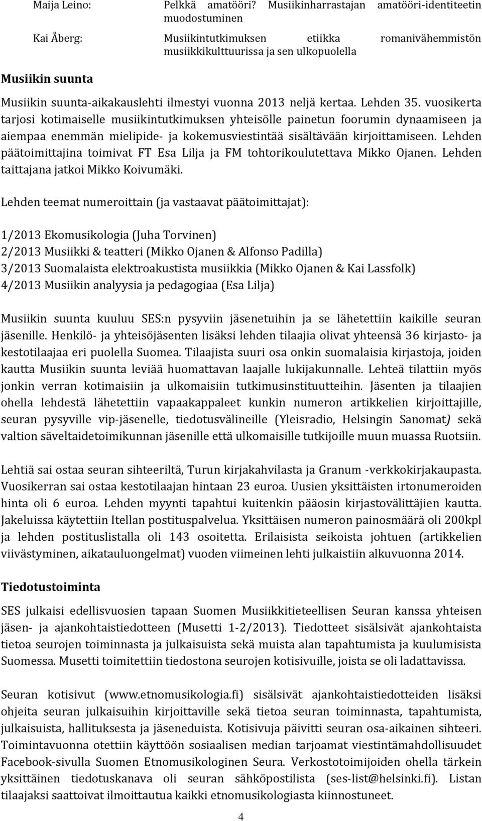 ilmestyi vuonna 2013 neljä kertaa. Lehden 35.