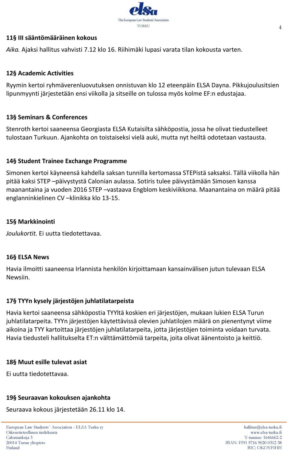 Pikkujoulusitsien lipunmyynti järjestetään ensi viikolla ja sitseille on tulossa myös kolme EF:n edustajaa.