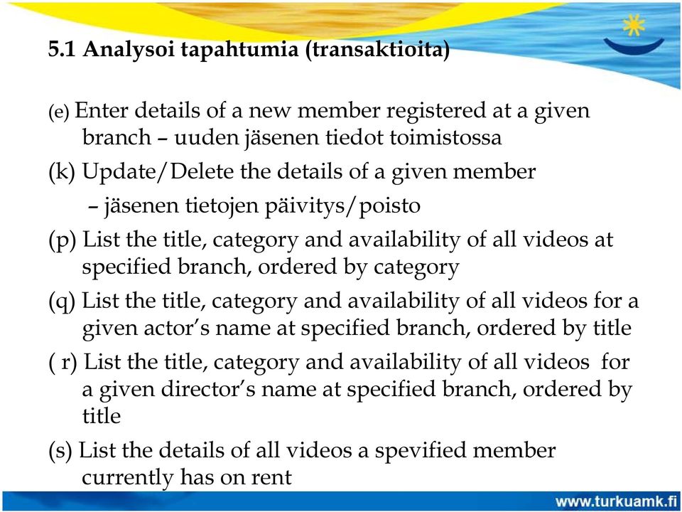 (q) List the title, category and availability of all videos for a given actor s name at specified branch, ordered by title ( r) List the title, category and