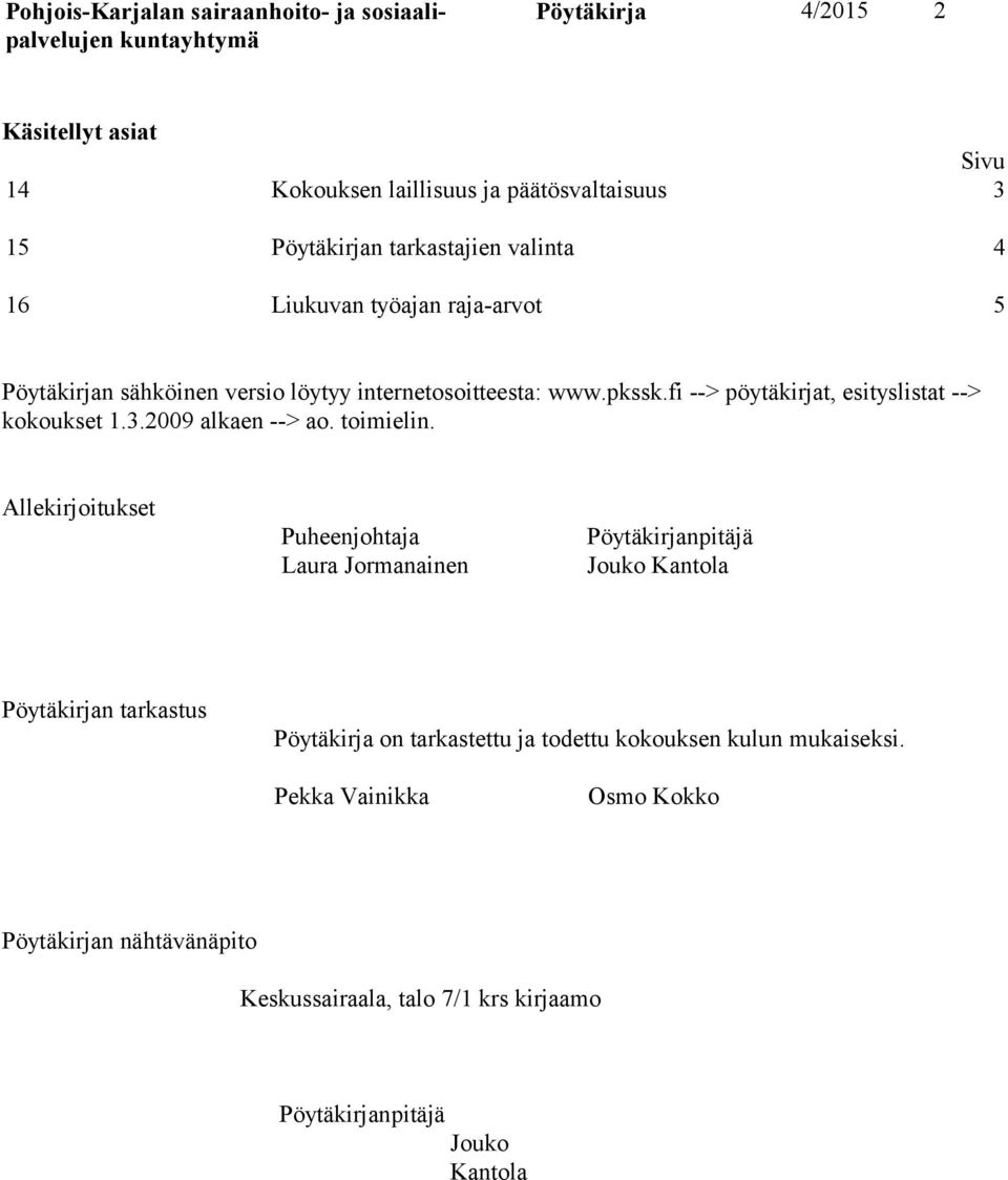 2009 alkaen --> ao. toimielin.