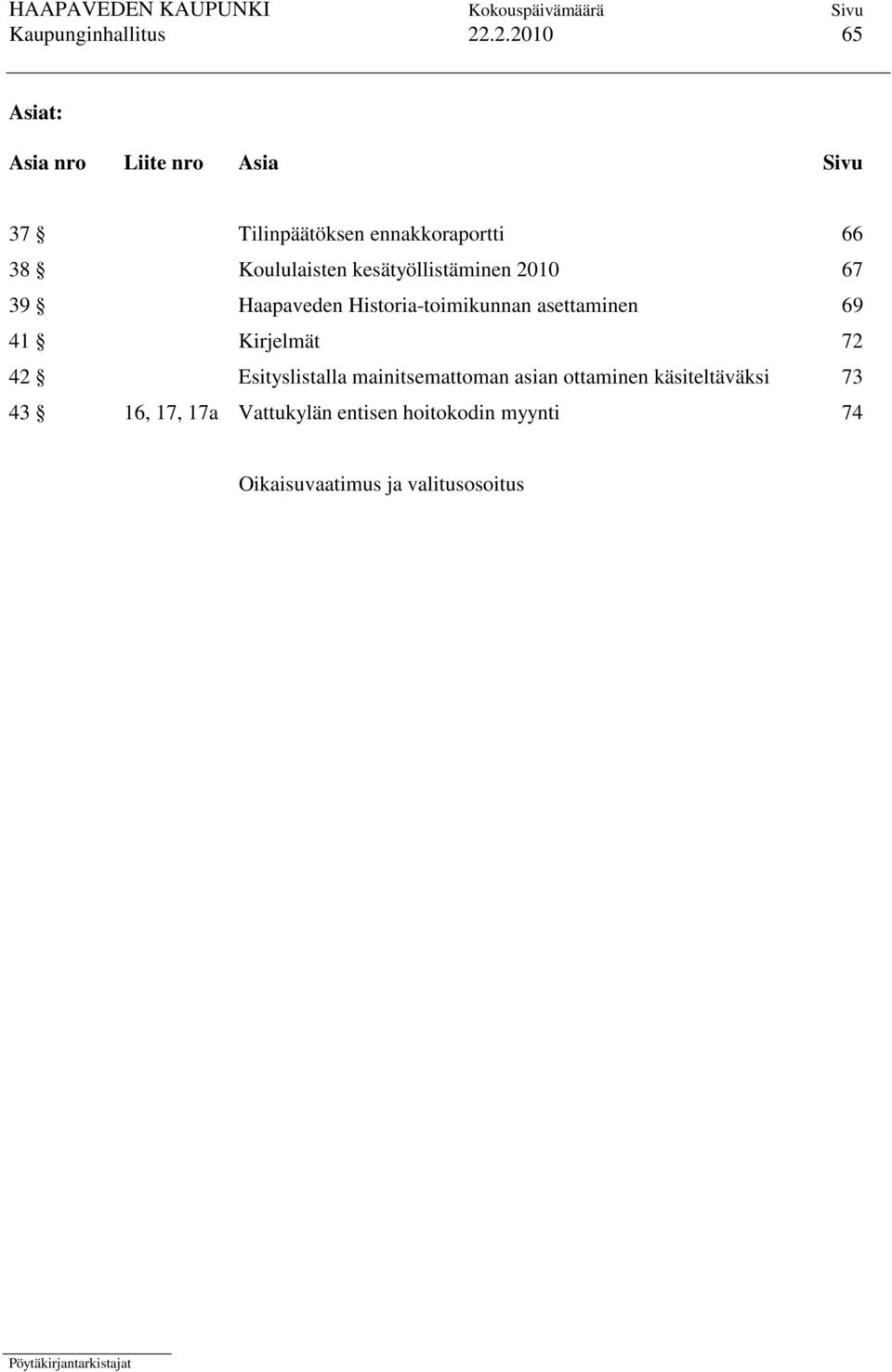 Koululaisten kesätyöllistäminen 2010 67 39 Haapaveden Historia-toimikunnan asettaminen 69 41