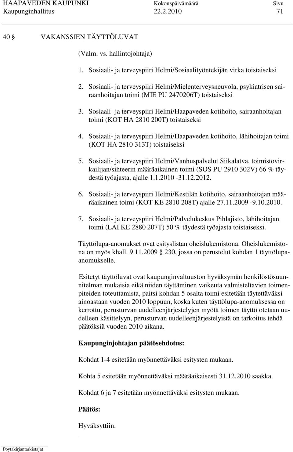 Sosiaali- ja terveyspiiri Helmi/Haapaveden kotihoito, sairaanhoitajan toimi (KOT HA 2810 200T) toistaiseksi 4.