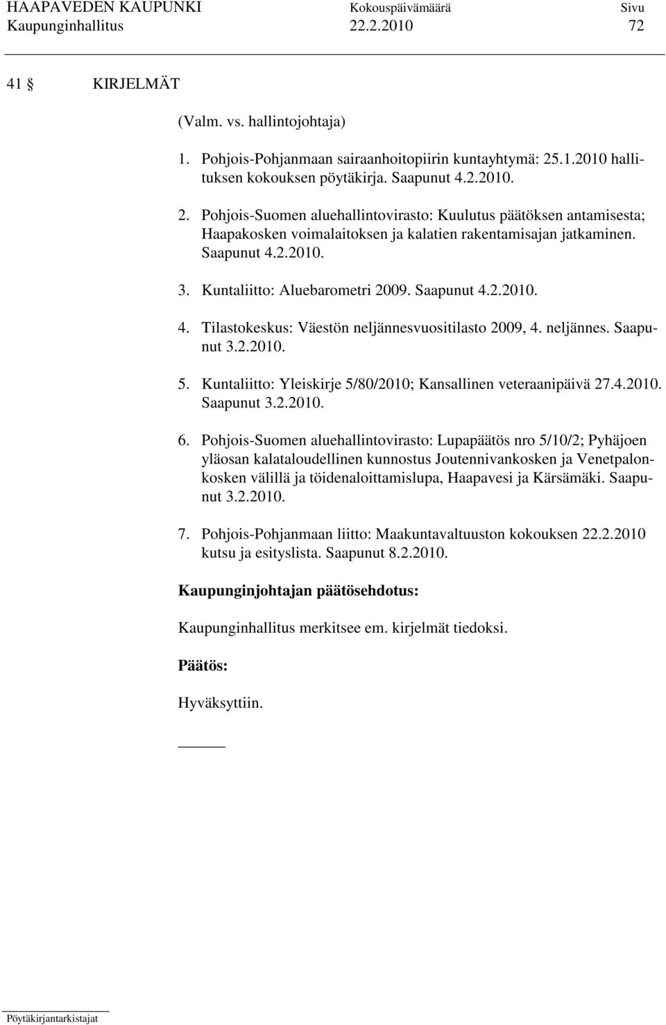 Kuntaliitto: Yleiskirje 5/80/2010; Kansallinen veteraanipäivä 27.4.2010. Saapunut 3.2.2010. 6.