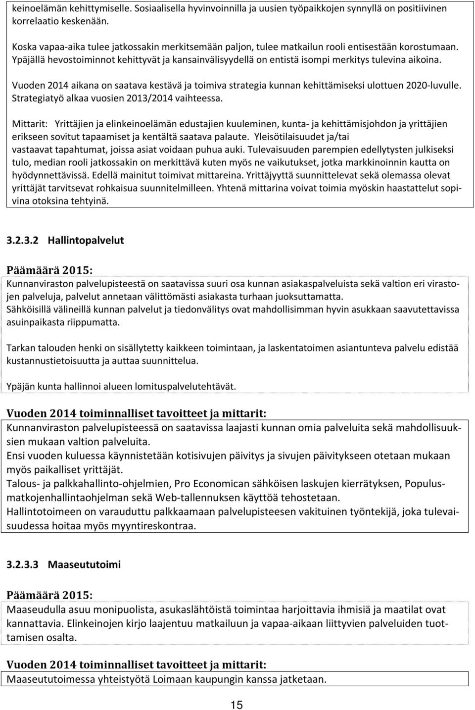 Ypäjällä hevostoiminnot kehittyvät ja kansainvälisyydellä on entistä isompi merkitys tulevina aikoina.
