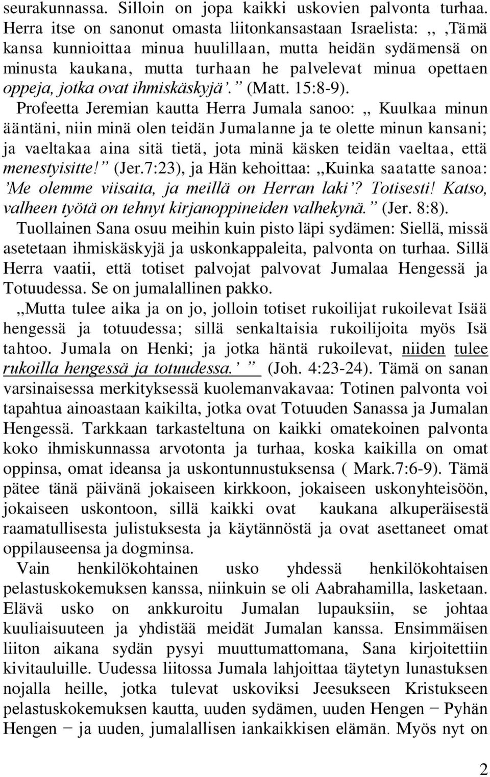 jotka ovat ihmiskäskyjä. (Matt. 15:8-9).