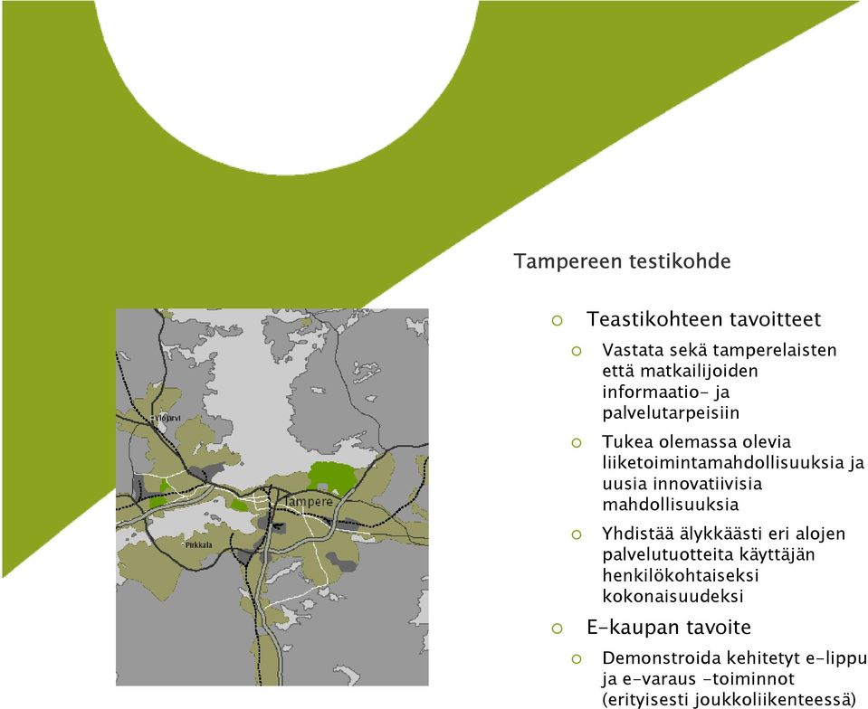 innovatiivisia mahdollisuuksia Yhdistää älykkäästi eri alojen palvelutuotteita käyttäjän