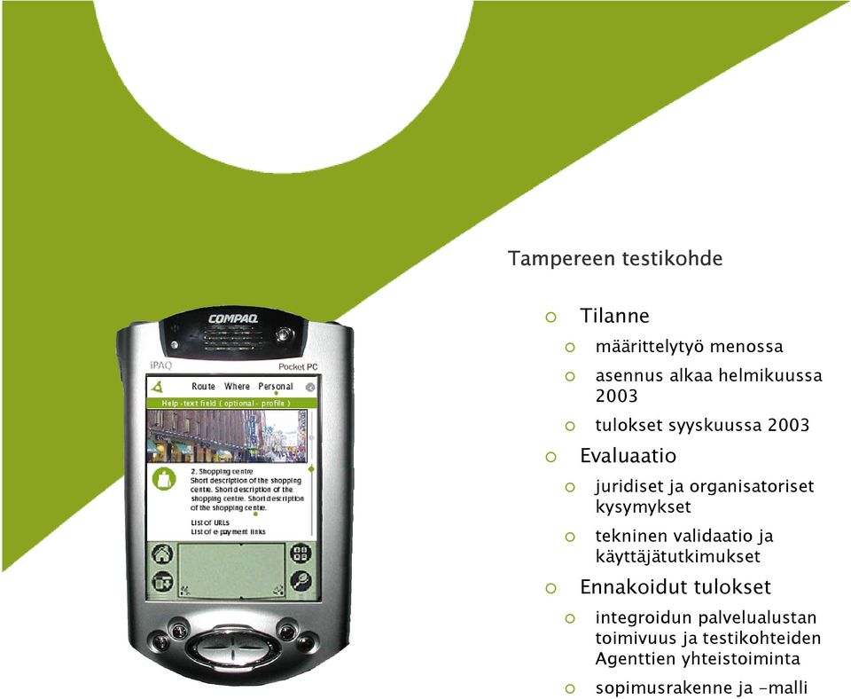 tekninen validaatio ja käyttäjätutkimukset Ennakoidut tulokset integroidun