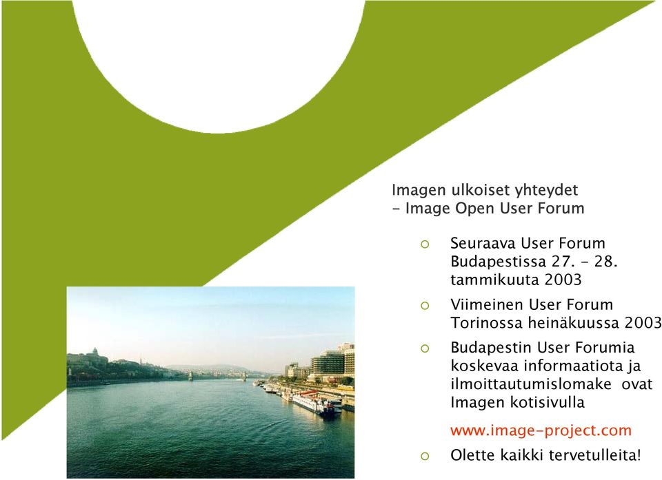 tammikuuta 2003 Viimeinen User Forum Torinossa heinäkuussa 2003 Budapestin