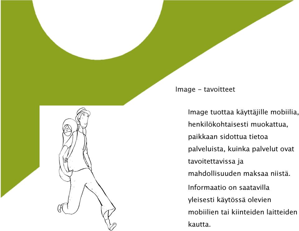 kuinka palvelut ovat tavoitettavissa ja mahdollisuuden maksaa niistä.