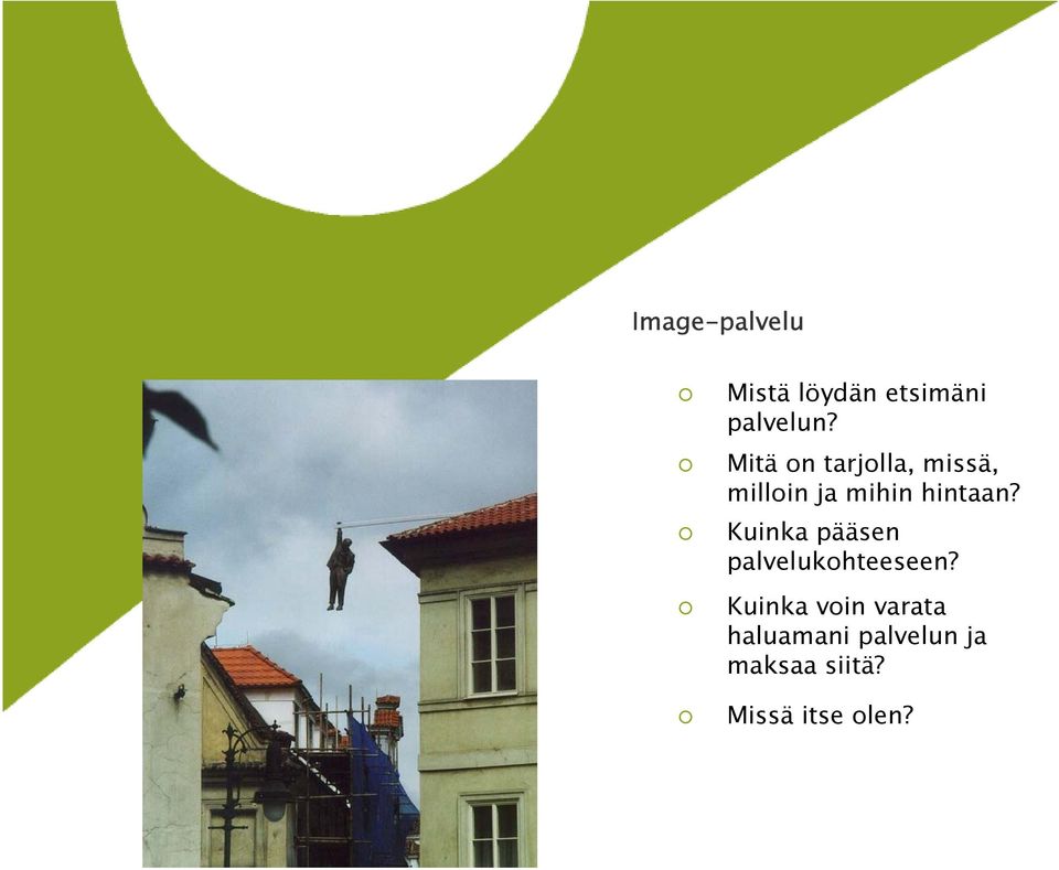 Kuinka pääsen palvelukohteeseen?
