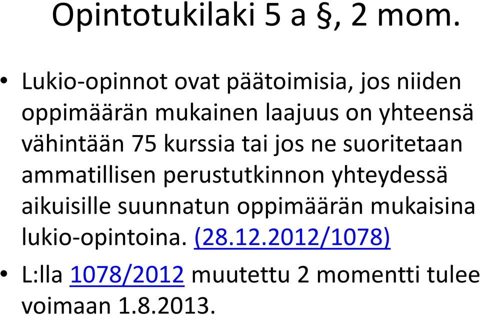 vähintään 75 kurssia tai jos ne suoritetaan ammatillisen perustutkinnon yhteydessä