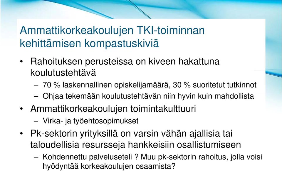 Ammattikorkeakoulujen toimintakulttuuri Virka- ja työehtosopimukset Pk-sektorin yrityksillä on varsin vähän ajallisia tai