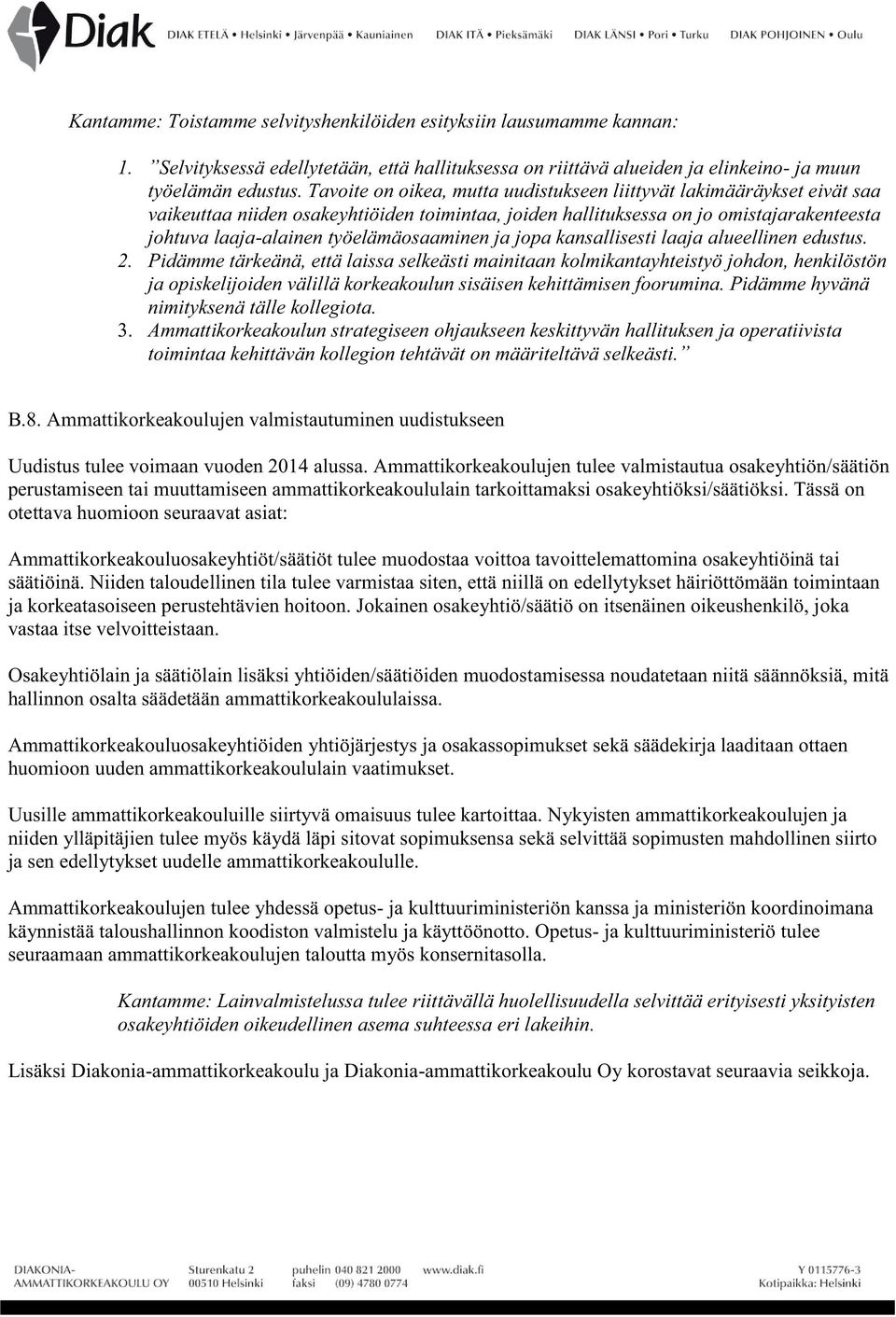 työelämäosaaminen ja jopa kansallisesti laaja alueellinen edustus. 2.