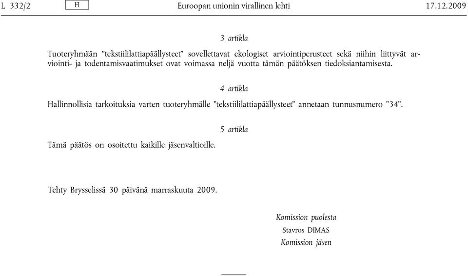 todentamisvaatimukset ovat voimassa neljä vuotta tämän päätöksen tiedoksiantamisesta.