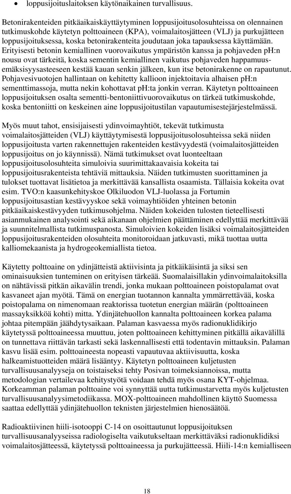 betonirakenteita joudutaan joka tapauksessa käyttämään.