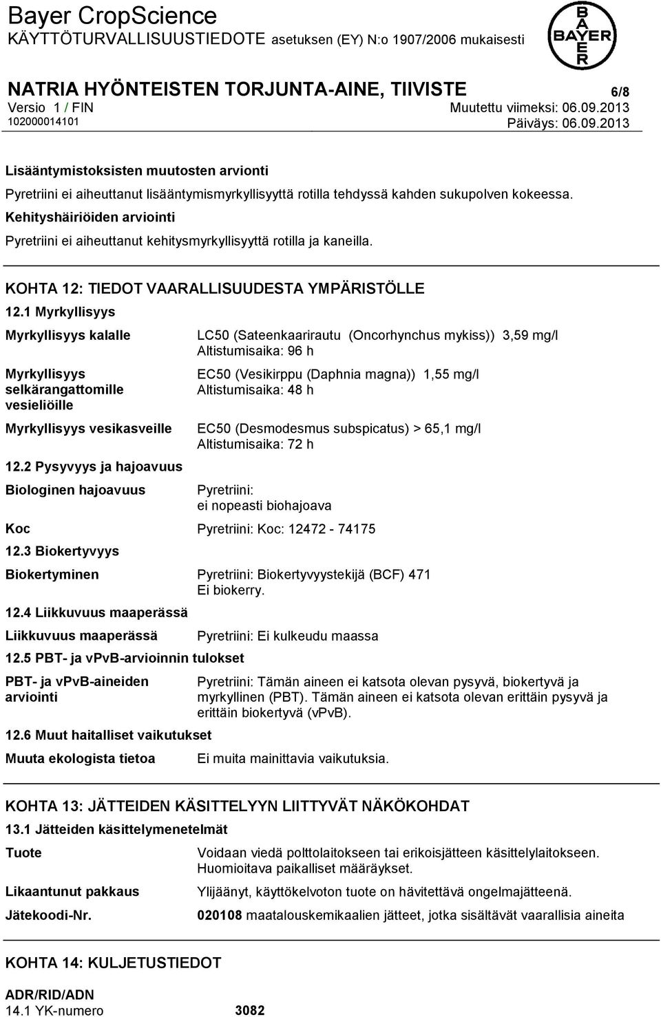 1 Myrkyllisyys Myrkyllisyys kalalle Myrkyllisyys selkärangattomille vesieliöille Myrkyllisyys vesikasveille 12.