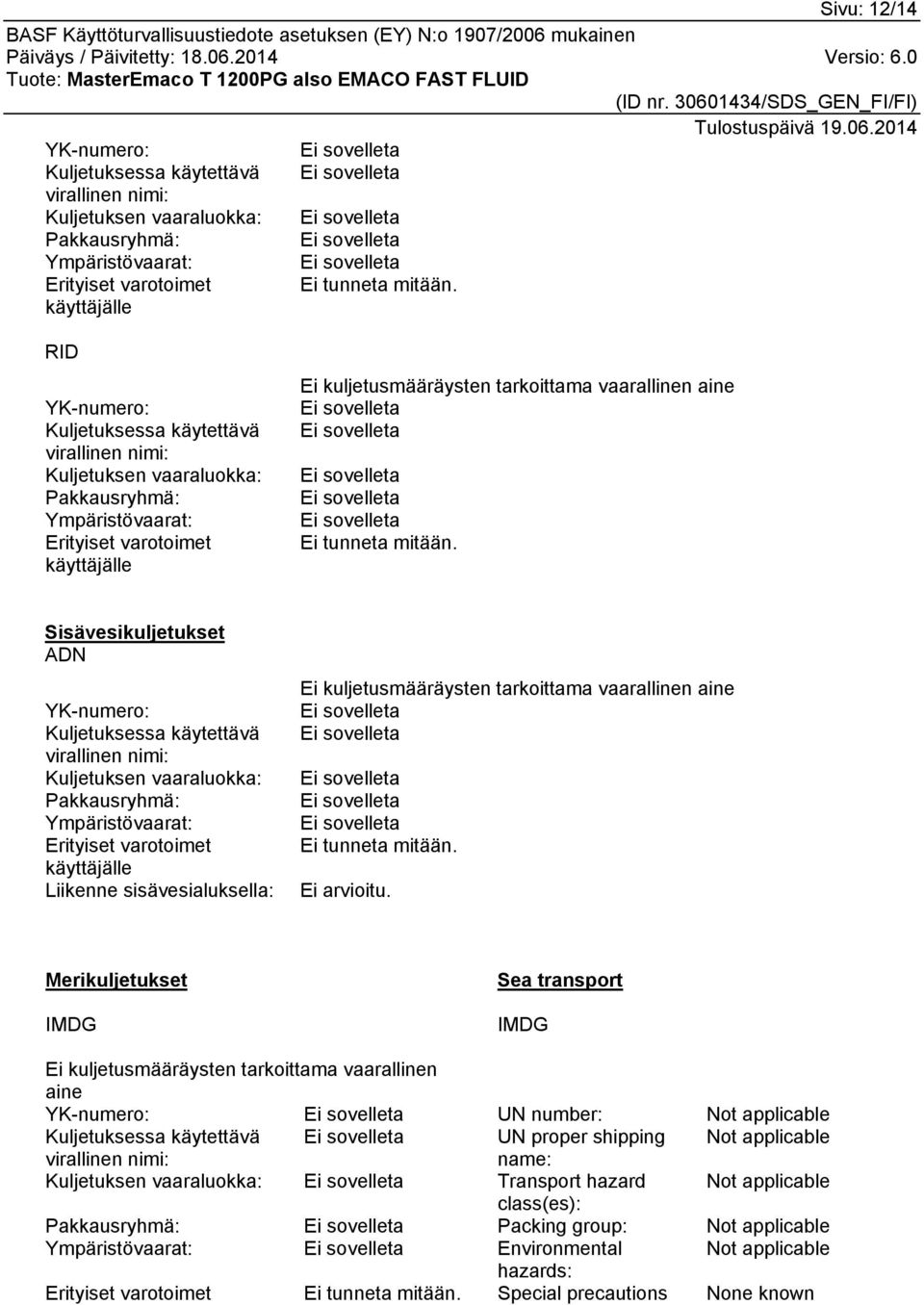 vaarallinen aine Ei tunneta mitään.