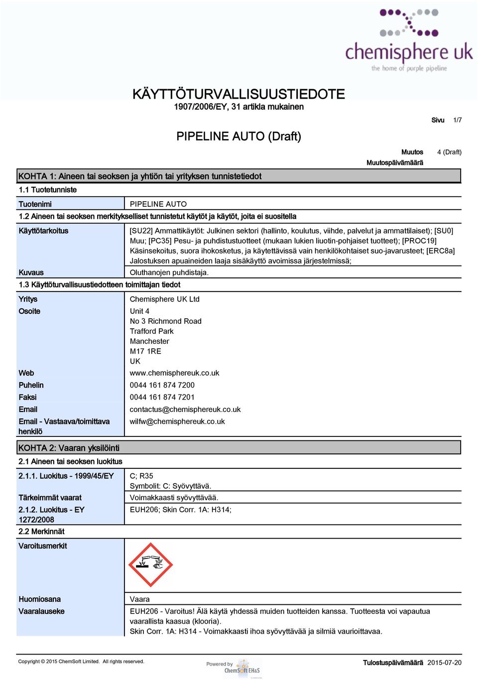 palvelut ja ammattilaiset); [SU0] Muu; [PC35] Pesu- ja puhdistustuotteet (mukaan lukien liuotin-pohjaiset tuotteet); [PROC19] Käsinsekoitus, suora ihokosketus, ja käytettävissä vain henkilökohtaiset