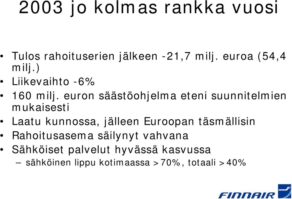euron säästöohjelma eteni suunnitelmien mukaisesti Laatu kunnossa, jälleen