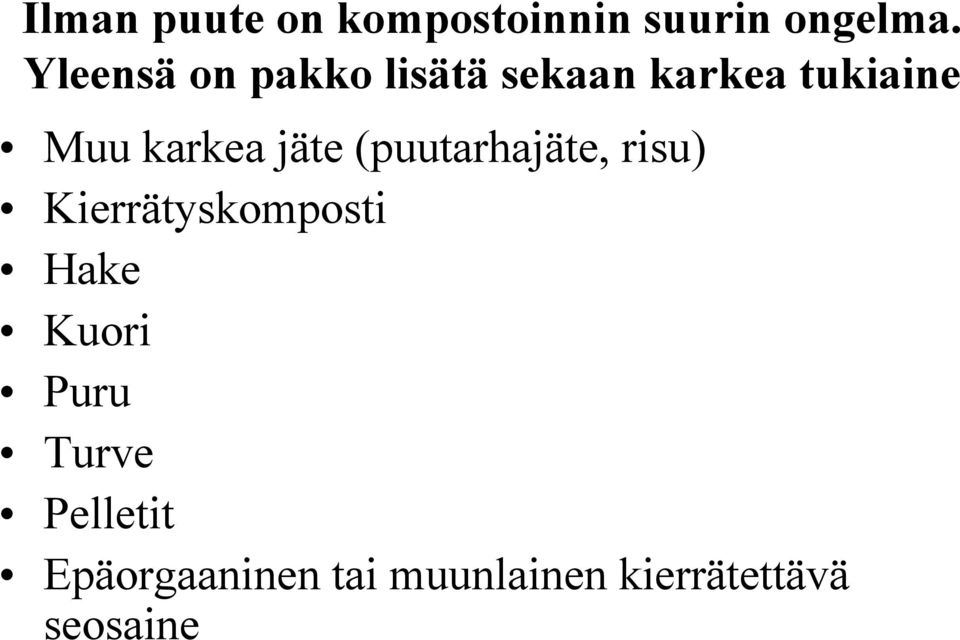 jäte (puutarhajäte, risu) Kierrätyskomposti Hake Kuori