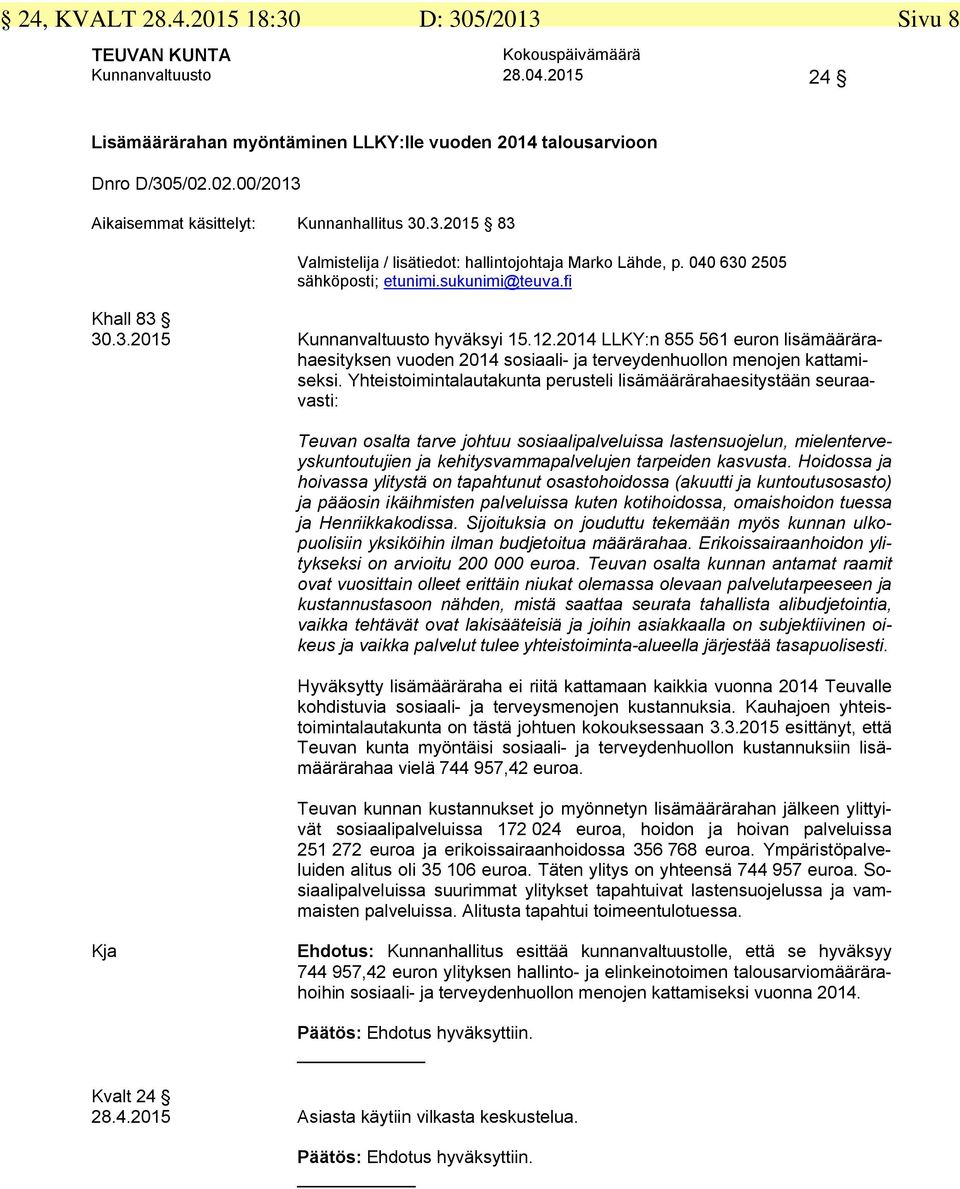 12.2014 LLKY:n 855 561 euron lisämäärärahaesityksen vuoden 2014 sosiaali- ja terveydenhuollon menojen kattamiseksi.