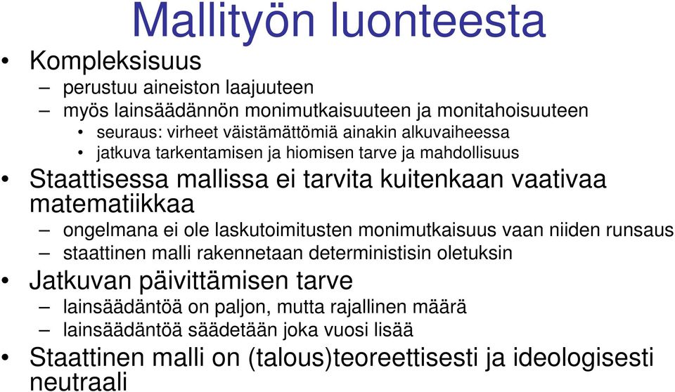 matematiikkaa ongelmana ei ole laskutoimitusten monimutkaisuus vaan niiden runsaus staattinen malli rakennetaan deterministisin oletuksin Jatkuvan