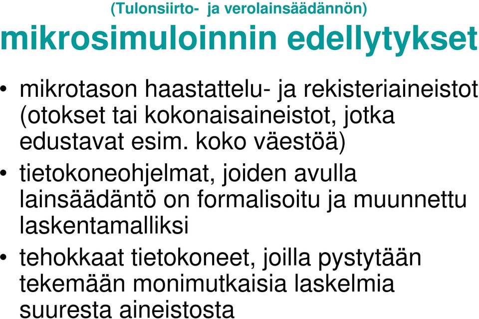 koko väestöä) tietokoneohjelmat, joiden avulla lainsäädäntö on formalisoitu ja muunnettu