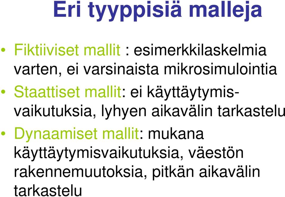 käyttäytymisvaikutuksia, lyhyen aikavälin tarkastelu Dynaamiset